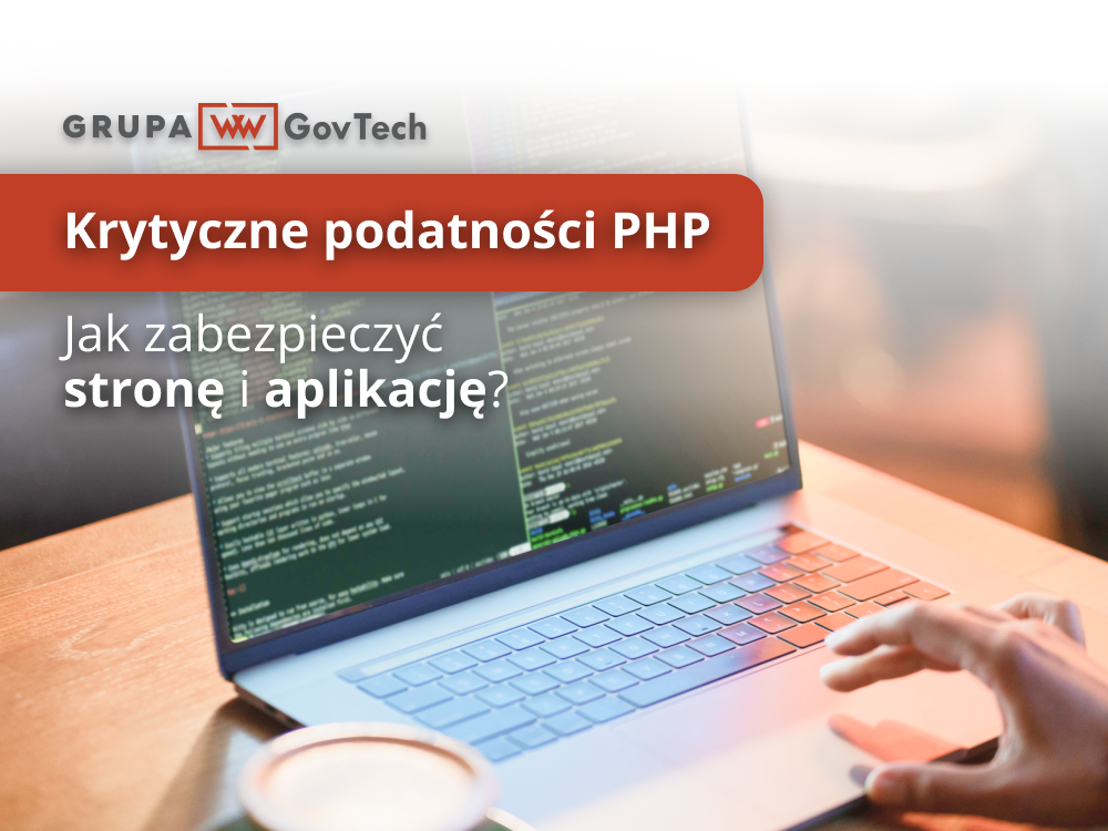 Krytyczne podatności PHP – jak zabezpieczyć stronę i aplikację?