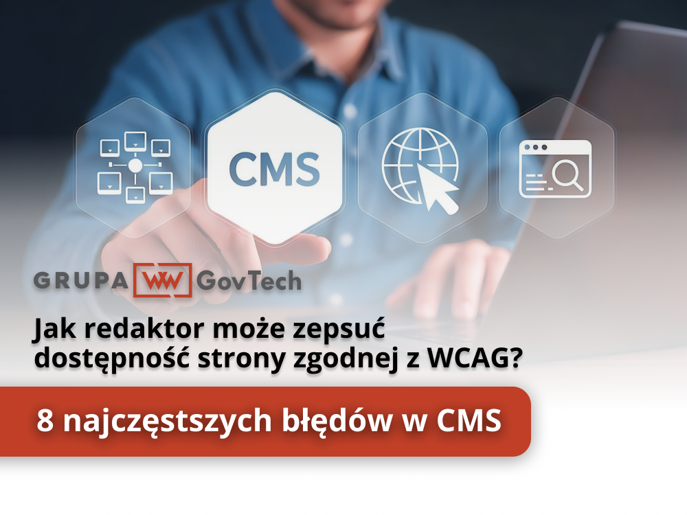 Jak redaktor może zepsuć dostępność strony zgodnej z WCAG? 8 najczęstszych błędów w CMS